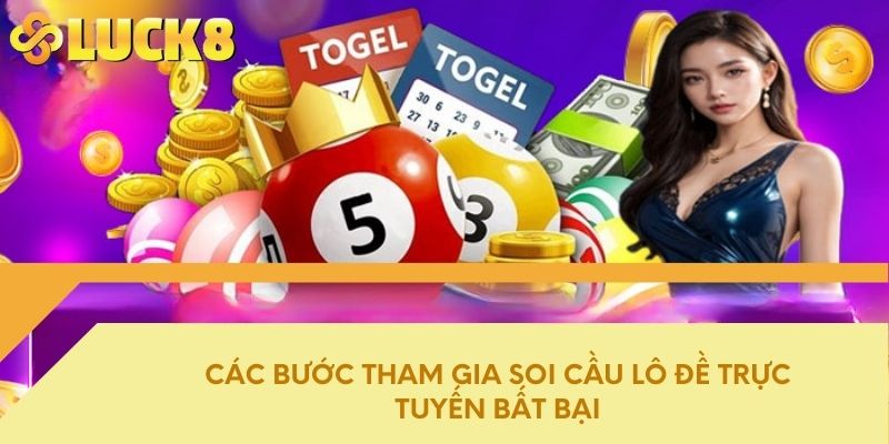 Các bước tham gia soi cầu lô đề trực tuyến bất bại