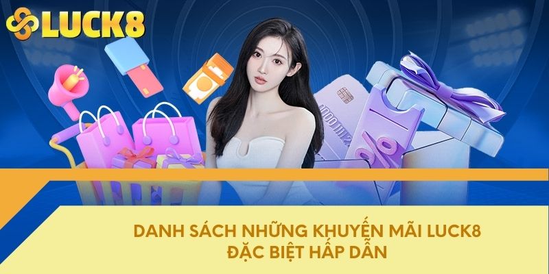 Danh sách những khuyến mãi Luck8 đặc biệt hấp dẫn