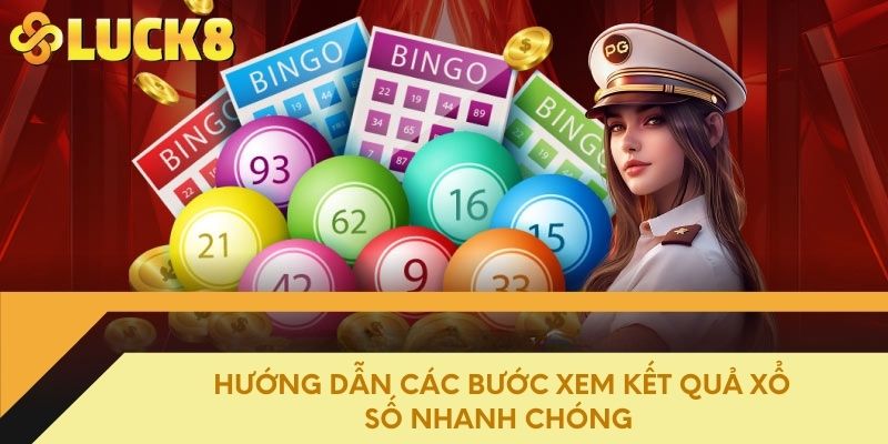 Hướng dẫn các bước xem kết quả xổ số nhanh chóng