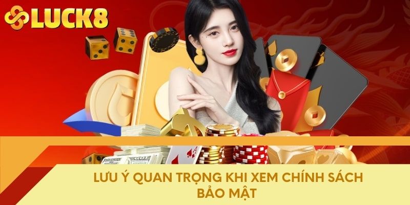 Lưu ý quan trọng khi xem chính sách bảo mật