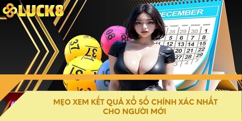 Mẹo xem kết quả xổ số chính xác nhất cho người mới