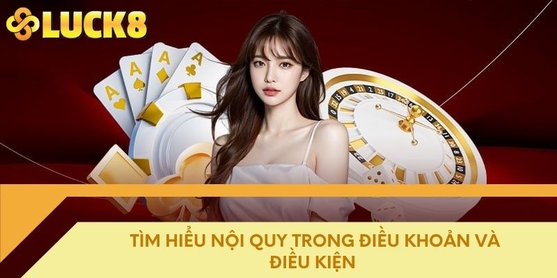 Tìm hiểu nội quy trong điều khoản và điều kiện