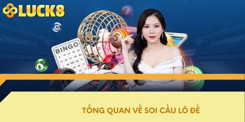 Tổng quan về soi cầu lô đề